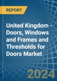 United Kingdom - Doors, Windows and Frames and Thresholds for Doors (of Iron, Steel or Aluminium) - Market Analysis, forecast, Size, Trends and Insights. Update: COVID-19 Impact- Product Image