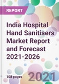 India Hospital Hand Sanitisers Market Report and Forecast 2021-2026- Product Image