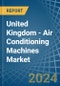 United Kingdom - Air Conditioning Machines - Market Analysis, Forecast, Size, Trends and Insights - Product Thumbnail Image