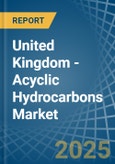 United Kingdom - Acyclic Hydrocarbons - Market Analysis, Forecast, Size, Trends and Insights- Product Image