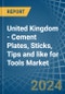 United Kingdom - Cement Plates, Sticks, Tips and like for Tools - Market Analysis, forecast, Size, Trends and Insights. Update: COVID-19 Impact - Product Image