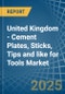 United Kingdom - Cement Plates, Sticks, Tips and like for Tools - Market Analysis, forecast, Size, Trends and Insights. Update: COVID-19 Impact - Product Thumbnail Image