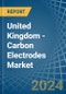 United Kingdom - Carbon Electrodes - Market Analysis, Forecast, Size, Trends and Insights - Product Thumbnail Image