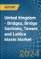 United Kingdom - Bridges, Bridge Sections, Towers and Lattice Masts (of Iron or Steel) - Market Analysis, Forecast, Size, Trends and Insights - Product Thumbnail Image