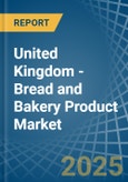 United Kingdom - Bread and Bakery Product - Market Analysis, Forecast, Size, Trends and Insights- Product Image