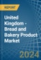 United Kingdom - Bread and Bakery Product - Market Analysis, Forecast, Size, Trends and Insights - Product Thumbnail Image