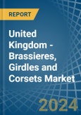 United Kingdom - Brassieres, Girdles and Corsets - Market Analysis, Forecast, Size, Trends and Insights- Product Image