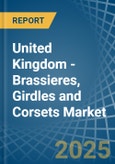 United Kingdom - Brassieres, Girdles and Corsets - Market Analysis, Forecast, Size, Trends and Insights- Product Image