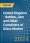 United Kingdom - Bottles, Jars and Other Containers of Glass - Market Analysis, Forecast, Size, Trends and Insights - Product Thumbnail Image