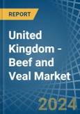 United Kingdom - Beef and Veal - Market Analysis, Forecast, Size, Trends and Insights- Product Image