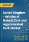 United Kingdom - Articles of Natural Cork and Agglomerated Cork - Market Analysis, Forecast, Size, Trends and Insights - Product Image