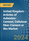 United Kingdom - Articles of Asbestos-Cement, Cellulose fiber-Cement or like - Market Analysis, Forecast, Size, Trends and Insights. Update: COVID-19 Impact- Product Image