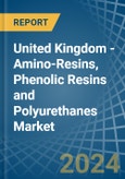 United Kingdom - Amino-Resins, Phenolic Resins and Polyurethanes (In Primary Forms) - Market Analysis, Forecast, Size, Trends and Insights- Product Image