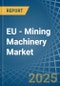 EU - Mining Machinery - Market Analysis, Forecast, Size, Trends and Insights - Product Thumbnail Image