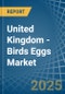 United Kingdom - Birds Eggs - Market Analysis, Forecast, Size, Trends and Insights - Product Image