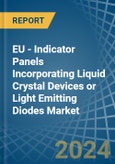 EU - Indicator Panels Incorporating Liquid Crystal Devices (Ltd) or Light Emitting Diodes (Led) - Market Analysis, Forecast, Size, Trends and Insights. Update: COVID-19 Impact- Product Image