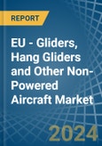 EU - Gliders, Hang Gliders and Other Non-Powered Aircraft - Market Analysis, Forecast, Size, Trends and Insights. Update: COVID-19 Impact- Product Image