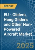 EU - Gliders, Hang Gliders and Other Non-Powered Aircraft - Market Analysis, Forecast, Size, Trends and Insights. Update: COVID-19 Impact- Product Image