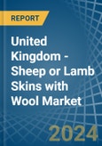 United Kingdom - Sheep or Lamb Skins with Wool - Market Analysis, Forecast, Size, Trends and Insights. Update: COVID-19 Impact- Product Image