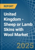 United Kingdom - Sheep or Lamb Skins with Wool - Market Analysis, Forecast, Size, Trends and Insights. Update: COVID-19 Impact- Product Image