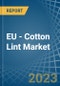 EU - Cotton Lint - Market Analysis, Forecast, Size, Trends and Insights. Update: COVID-19 Impact - Product Image