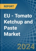 EU - Tomato Ketchup and Paste - Market Analysis, Forecast, Size, Trends and Insights. Update: COVID-19 Impact- Product Image