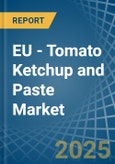 EU - Tomato Ketchup and Paste - Market Analysis, Forecast, Size, Trends and Insights. Update: COVID-19 Impact- Product Image