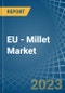 EU - Millet - Market Analysis, Forecast, Size, Trends and Insights. Update: COVID-19 Impact - Product Thumbnail Image