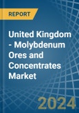 United Kingdom - Molybdenum Ores and Concentrates - Market Analysis, Forecast, Size, Trends and Insights. Update: COVID-19 Impact- Product Image
