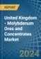 United Kingdom - Molybdenum Ores and Concentrates - Market Analysis, Forecast, Size, Trends and Insights. Update: COVID-19 Impact - Product Thumbnail Image