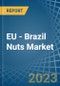 EU - Brazil Nuts - Market Analysis, Forecast, Size, Trends and Insights. Update: COVID-19 Impact - Product Image