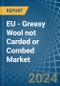 EU - Greasy Wool not Carded or Combed - Market Analysis, Forecast, Size, Trends and Insights. Update: COVID-19 Impact - Product Thumbnail Image