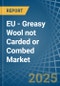 EU - Greasy Wool not Carded or Combed - Market Analysis, Forecast, Size, Trends and Insights. Update: COVID-19 Impact - Product Image