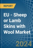 EU - Sheep or Lamb Skins with Wool - Market Analysis, Forecast, Size, Trends and Insights. Update: COVID-19 Impact- Product Image
