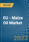 EU - Maize Oil - Market Analysis, Forecast, Size, Trends and Insights. Update: COVID-19 Impact - Product Image