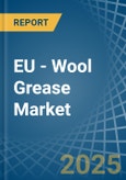 EU - Wool Grease - Market Analysis, Forecast, Size, Trends and Insights. Update: COVID-19 Impact- Product Image