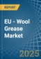 EU - Wool Grease - Market Analysis, Forecast, Size, Trends and Insights. Update: COVID-19 Impact - Product Thumbnail Image