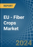 EU - Fiber Crops (Primary) - Market Analysis, Forecast, Size, Trends and Insights. Update: COVID-19 Impact- Product Image