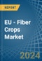 EU - Fiber Crops (Primary) - Market Analysis, Forecast, Size, Trends and Insights. Update: COVID-19 Impact - Product Image