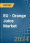 EU - Orange Juice - Market Analysis, Forecast, Size, Trends and Insights. Update: COVID-19 Impact - Product Image
