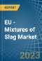 EU - Mixtures of Slag - Market Analysis, Forecast, Size, Trends and Insights. Update: COVID-19 Impact - Product Thumbnail Image