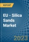 EU - Silica Sands (Quartz Sands or Industrial Sands) - Market Analysis, Forecast, Size, Trends and Insights. Update: COVID-19 Impact - Product Image