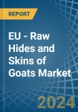EU - Raw Hides and Skins of Goats - Market Analysis, Forecast, Size, Trends and Insights. Update: COVID-19 Impact- Product Image