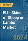 EU - Skins of Sheep or Lambs - Market Analysis, Forecast, Size, Trends and Insights. Update: COVID-19 Impact- Product Image