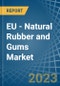 EU - Natural Rubber and Gums - Market Analysis, Forecast, Size, Trends and Insights. Update: COVID-19 Impact - Product Thumbnail Image