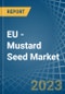 EU - Mustard Seed - Market Analysis, Forecast, Size, Trends and Insights. Update: COVID-19 Impact - Product Thumbnail Image