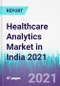 Healthcare Analytics Market in India 2021 - Product Thumbnail Image