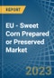 EU - Sweet Corn Prepared or Preserved - Market Analysis, Forecast, Size, Trends and Insights. Update: COVID-19 Impact - Product Thumbnail Image