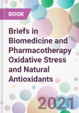 Briefs in Biomedicine and Pharmacotherapy Oxidative Stress and Natural Antioxidants- Product Image