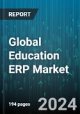 Global Education ERP Market by Components (Services, Software), Deployment Type (Cloud, On-Premises), Application, End User - Forecast 2024-2030- Product Image